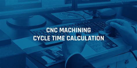 calculate cnc machining time reduction|cnc machining cycle time calculator.